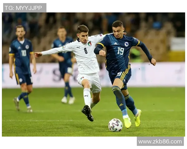 波黑与意大利激战预选赛谁能在欧洲赛场上脱颖而出